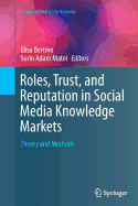 Roles, Trust, and Reputation in Social Media Knowledge Markets: Theory and Methods