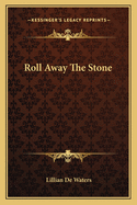 Roll Away the Stone