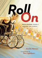 Roll on: Rick Hansen Wheels Around the World