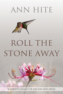 Roll the Stone Away: A Family's Legacy of Racism and Abuse