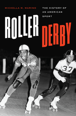 Roller Derby: The History of an American Sport - Marino, Michella M