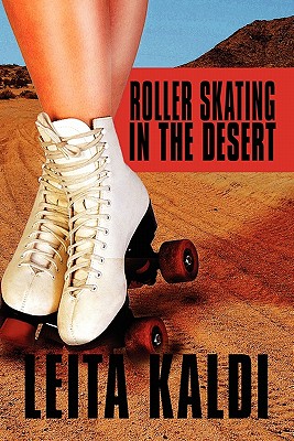 Roller Skating in the Desert - Kaldi, Leita