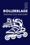 Rollerblade Training Log and Diary: Training Journal For Rollerblade - Rollerblading Notebook
