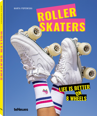 Rollerskaters: Life is Better on 8 Wheels - Popowska, Marta