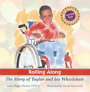 Rolling Along: The Story of Taylor and His Wheelchair, a Rehabilitation Institute of Chicago Learning Book