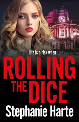 Rolling the Dice: A totally gripping and unputdownable gritty crime thriller - Harte, Stephanie