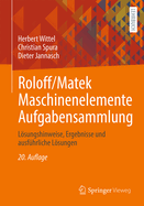 Roloff/Matek Maschinenelemente Aufgabensammlung: Lsungshinweise, Ergebnisse Und Ausfhrliche Lsungen