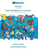 Romna - Espaol de Mxico con articulos, lexicon vizual: BABADADA Romanian - Mexican Spanish with articles, visual dictionary