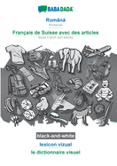 Romna - Franais de Suisse avec des articles, lexicon vizual, BW: BABADADA Romanian - Swiss French with articles, visual dictionary, BW