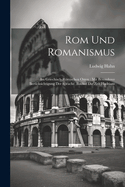 Rom Und Romanismus: Im Griechisch-Rmischen Osten: Mit Besonderer Ber?cksichtigung Der Sprache. Bis Auf Die Zeit Hadrians