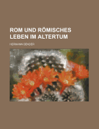 ROM Und Romisches Leben Im Altertum...
