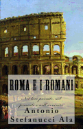 Roma e i Romani: Nel loro passato, nel presente e nell'avvenire
