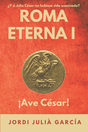 Roma Eterna I: Ave C?sar!