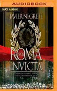 Roma Invicta: Cuando Las Legiones Fueron Capaces de Derribar El Cielo