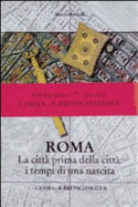 Roma, la citt prima della citt : i tempi di una nascita : la cronologia delle sepolture ad inumazione di Roma e del Lazio nella prima et del ferro