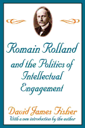 Romain Rolland and the Politics of the Intellectual Engagement