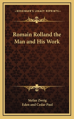 Romain Rolland the Man and His Work - Zweig, Stefan, and Paul, Eden And Cedar (Translated by)