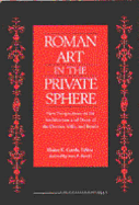 Roman Art in the Private Sphere: New Perspectives on the Architecture and Decor of the Domus, Villa, and Insula
