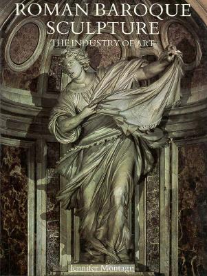 Roman Baroque Sculpture: The Industry of Art - Montague, Jennifer