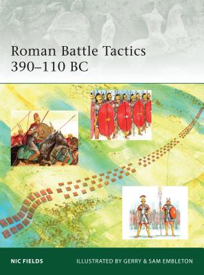 Roman Battle Tactics 390-110 BC - Fields, Nic