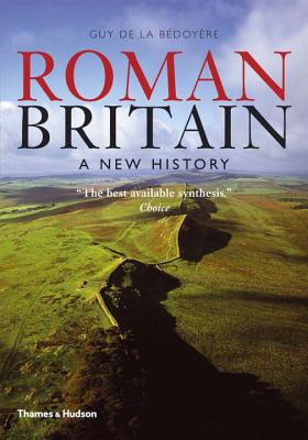 Roman Britain: A New History - De La Bedoyere, Guy