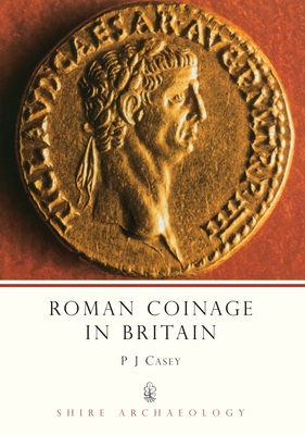 Roman Coinage in Britain - Casey, P J, Mr.