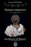 Roman emperors Architects of History