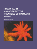 Roman Farm Management the Treatises of Cato and Varro