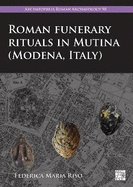 Roman Funerary Rituals in Mutina (Modena, Italy)