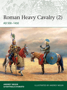 Roman Heavy Cavalry (2): Ad 500-1450