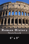 Roman History Notebook: 6 X 9