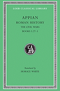 Roman History, Volume IV: The Civil Wars, Books 3.27-5