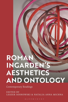 Roman Ingarden's Aesthetics and Ontology: Contemporary Readings - Sosnowski, Leszek (Editor), and Michna, Natalia Anna (Editor)