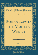 Roman Law in the Modern World, Vol. 1 (Classic Reprint)