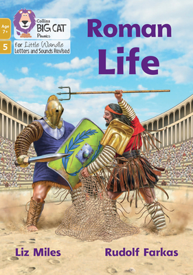 Roman Life: Phase 5 Set 2 - Miles, Liz, and Collins Big Cat (Prepared for publication by)