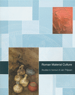 Roman Material Culture: Studies in Honour of Jan Thijssen