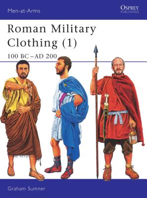 Roman Military Clothing (1): 100 BC-AD 200 - 