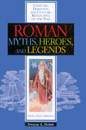 Roman Myths, Heroes & Legends - Pickels, Dwayne E