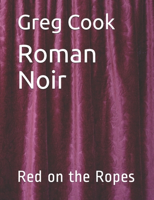 Roman Noir: Red on the Ropes - Cook, Greg