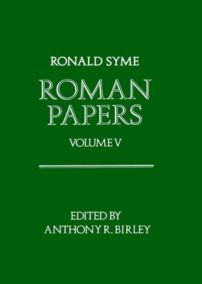 Roman Papers - Syme, Ronald, and Birley, Anthony R (Editor)