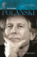 Roman Polanski: A Life in Exile