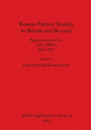 Roman Pottery Studies in Britain and Beyond: Papers presented to John Gillam, July 1977
