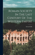 Roman Society In The Last Century Of The Western Empire