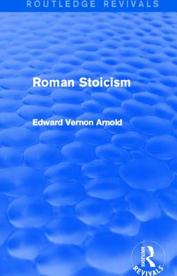 Roman Stoicism (Routledge Revivals) - Arnold, Edward Vernon