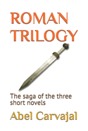 Roman Trilogy: The saga of the three short novels