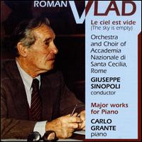 Roman Vlad: Major Works for Piano - Carlo Grante (piano); Accademia di Santa Cecilia Chorus (choir, chorus); Accademia di Santa Cecilia Orchestra;...