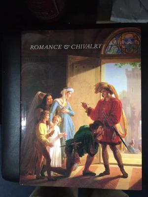 Romance and Chivalry: History and Literature Reflected in Early Nineteenth Century French Painting - Tscherny, Nadia, and Chaudonneret, Marie, and Popil, Francois