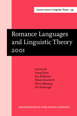 Romance Languages and Linguistic Theory 2001: Selected Papers from 'going Romance', Amsterdam, 6-8 December 2001 - Quer, Josep, Professor (Editor), and Schroten, Jan, Dr. (Editor), and Scorretti, Mauro (Editor)