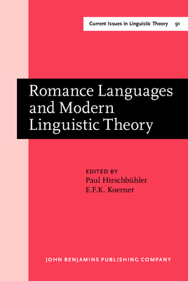 Romance Languages and Modern Linguistic Theory: Selected Papers from the XX Linguistic Symposium on Romance Languages, University of Ottawa, April 10-14, 1990 - Hirschbuhler, Paul, Professor (Editor), and Koerner, E F K (Editor)