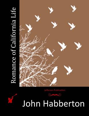 Romance of California Life - Habberton, John